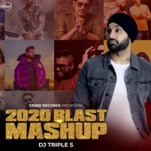 2020 Blast Mashup (DJ Triple S) - Sidhu Moose Wala, R. Nait, Sukh-E Muzical Doctorz, Parmish Verma, Khan Bhaini, Kulwinder Billa, Dilpreet Dhillon, Singga & Jass Bajwa