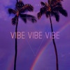 Vibe Vibe Vibe - Single