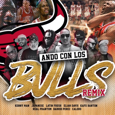 Ando Con los Bulls (feat. Japanese, Latin Fresh, Calero, Elian Davis &  Barrio Perez) [Remix] - Kenny Man, Real Phantom & Kafu Banton | Shazam