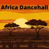 Africa Dancehall - Single album lyrics, reviews, download