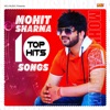 Mohit Sharma Top 10 Hits Songs