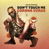 Don'T Touch Me Corona Virus - Single
