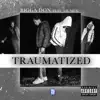 Traumatized (feat. Lil Muk) - Single album lyrics, reviews, download