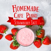 Homemade Cafe Piano - Strawberry Jazz artwork