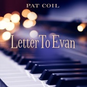 Pat Coil - Letter to Evan (feat. Danny Gottlieb & Jacob Jezioro) feat. Danny Gottlieb,Jacob Jezioro