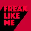 Freak Like Me - Single album lyrics, reviews, download