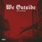 We Outside (feat. Ocho Arky) - Trey So Divine lyrics