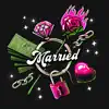Married (feat. Daisha McBride) - Single album lyrics, reviews, download