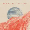 How Do We Stay Here? (Deluxe Version) album lyrics, reviews, download