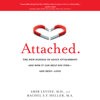 Attached: The New Science of Adult Attachment and How It Can Help You Find--and Keep-- Love (Unabridged) - Amir Levine & Rachel Heller