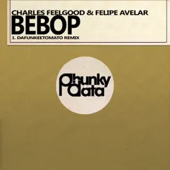 Bebop (Dafunkeetomato Remix) - Single by Charles Feelgood & Felipe Avelar album reviews, ratings, credits