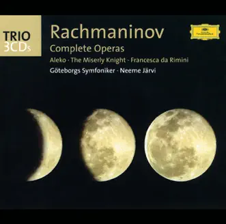 Rachmaninov: Complete Operas (Aleko; the Miserly Knight; Francesca Da Rimini) by Gothenburg Symphony Orchestra album reviews, ratings, credits