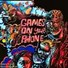 Games On Your Phone song lyrics