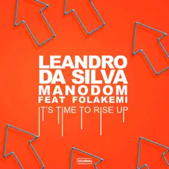It's Time to Rise Up - Single by Leandro Da Silva, Manodom & Folakemi album reviews, ratings, credits