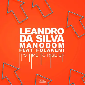 It's Time to Rise Up - Single by Leandro Da Silva, Manodom & Folakemi album reviews, ratings, credits