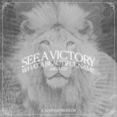 See A Victory / What A Beautiful Name (Medley) - Jonathan Traylor & Worship Together