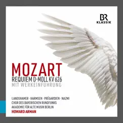 Mozart: Requiem in D Minor, K. 626 mit Werkeinführung (Live) by Howard Arman, Alte Akademie für Alte Musik Berlin & Bavarian Radio Chorus album reviews, ratings, credits