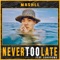 Never Too Late (feat. sokodomo & Jengi) - MRSHLL lyrics