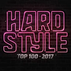 Hardstyle Top 100 - 2017 by Various Artists album reviews, ratings, credits