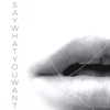 Say What You Want - Single