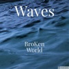 BroKen World - Waves