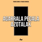 Agarrala Pegala Azotalax (feat. Franco Herrera) artwork