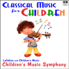Classical Music for Children (Lullabies and Children's Music) - Children's Music Symphony