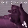 Holding On (feat. Maks B) - Single album lyrics, reviews, download