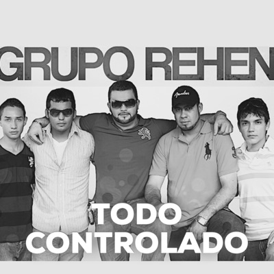 Todo Controlado - Grupo Rehen