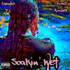 Soakin' Wet (feat. Chivas Kimber) - Single album lyrics, reviews, download