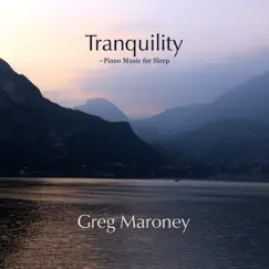 Tranquility (Piano Music for Sleep) - Single by Greg Maroney album reviews, ratings, credits