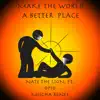 Make the World a Better Place (feat. Opio & Mischa Renee) - Single album lyrics, reviews, download