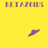 Betazoids EP album lyrics, reviews, download