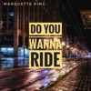 Do You Wanna Ride - Single, 2019
