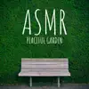 ASMR Peaceful Garden: Relaxing Nature Sounds album lyrics, reviews, download