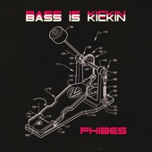 Phibes - Bass Is Kickin'