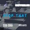 Stop That (feat. GRYZZLEE, Ces Cru & Info Gates) - Single album lyrics, reviews, download