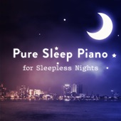 Pure Sleep Piano for Sleepless Nights artwork