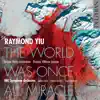 Raymond Yiu: The World Was Once All Miracle (Live) album lyrics, reviews, download