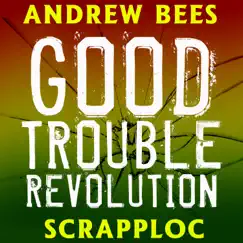 Good Trouble Revolution (feat. Andrew Bees & Scrapploc) - Single by Lyvation Entertainment album reviews, ratings, credits