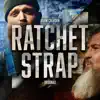 Ratchet Strap - Single album lyrics, reviews, download