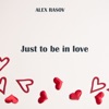 Just to Be in Love - Single