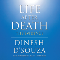 Dinesh D'Souza - Life after Death: The Evidence artwork