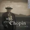 Stream & download Wilde Plays Chopin Vol. 3