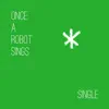 Stream & download Once a Robot Sings (Piano Solos of Robo*Brazileira) - Single