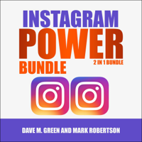 Mark Robertson & Dave M. Green - Instagram Power Bundle: 2 in 1 Bundle: Instagram and Instagram Marketing (Unabridged) artwork