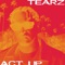 Act Up (feat. plumpy) - Tearz lyrics