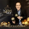 Charlie Maldonado - Se Vive Una Vez