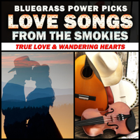 Various Artists - Bluegrass Power Picks - Love Songs From the Smokies (True Love & Wandering Hearts) artwork