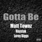 Gotta Be (feat. Haystak & Leroy Biggs) - Matt Townz lyrics